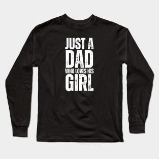 Just A Dad Who Loves His Girl-Fathers Day Gift Long Sleeve T-Shirt